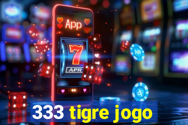 333 tigre jogo